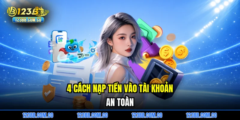 4 cách nạp tiền vào tài khoản an toàn