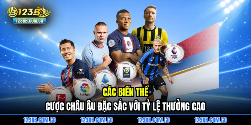 Các biến thể cược châu âu đặc sắc với tỷ lệ thưởng cao