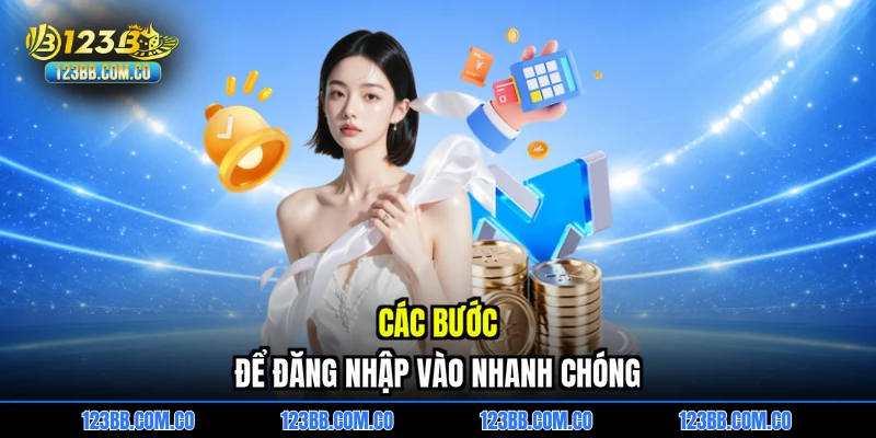 Các bước để đăng nhập vào nhanh chóng
