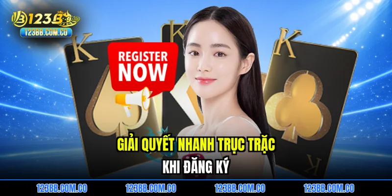 Giải quyết nhanh trục trặc khi đăng ký