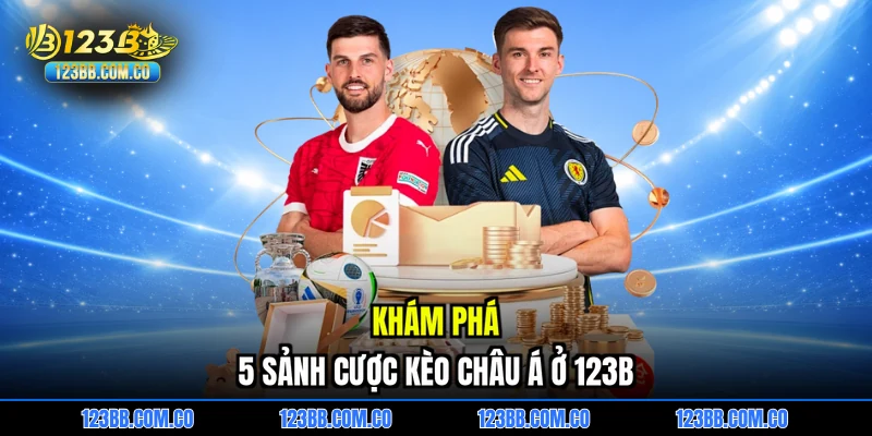 Khám phá 5 sảnh cược kèo châu á ở 123B