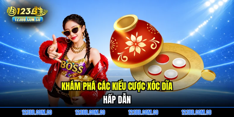 Khám phá các kiểu cược Xóc dĩa hấp dẫn