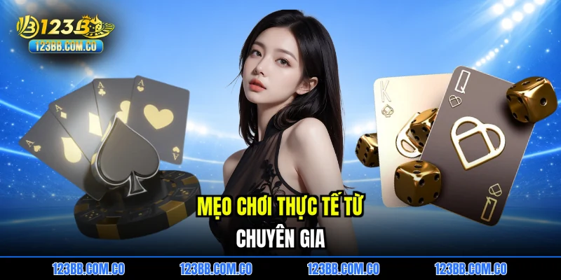 Mẹo chơi thực tế từ chuyên gia