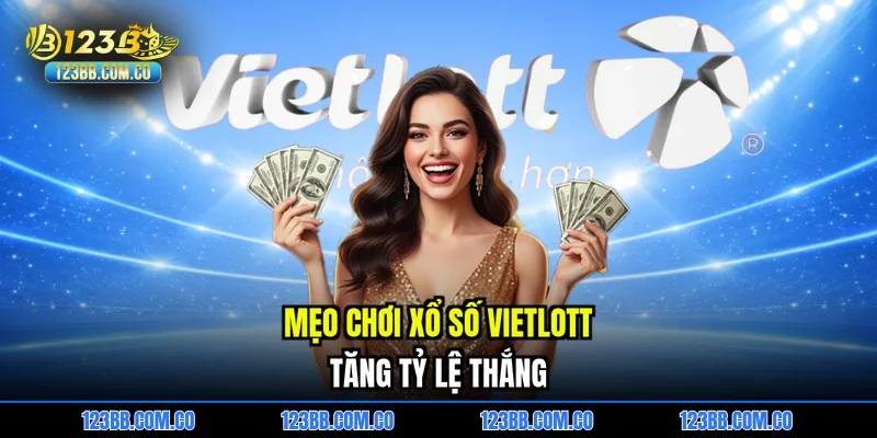 Mẹo chơi xổ số Vietlott tăng tỷ lệ thắng