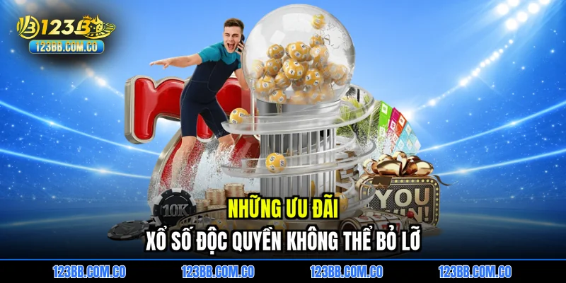 Những ưu đãi Xổ số độc quyền không thể bỏ lỡ