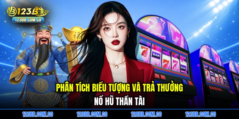 Phân tích biểu tượng và trả thưởng Nổ hũ thần tài