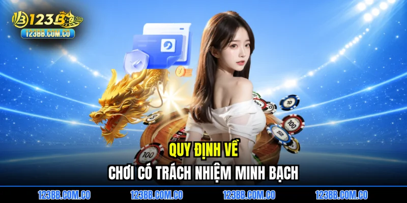 Quy định về chơi có trách nhiệm minh bạch