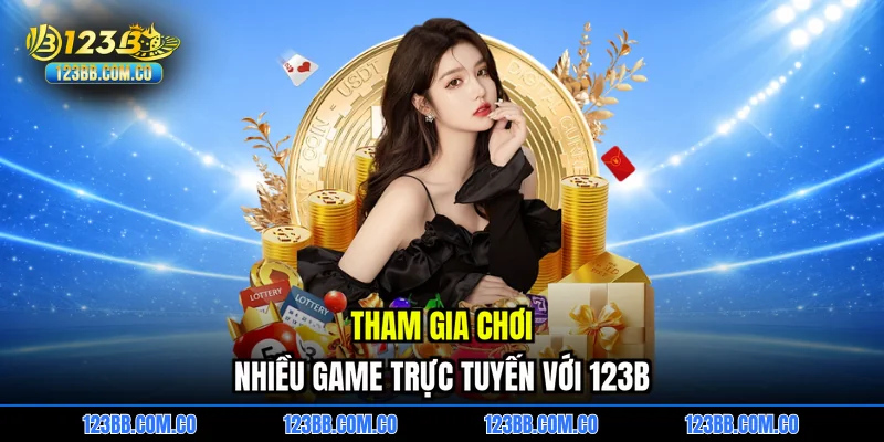 Tham gia chơi nhiều game trực tuyến với 123B