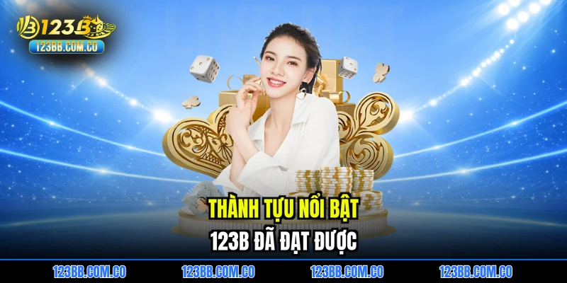 Thành tựu nổi bật 123B đã đạt được