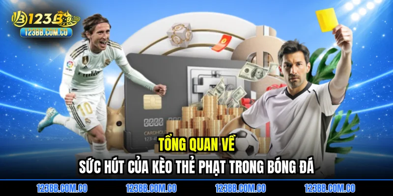 Tổng quan về sức hút của kèo thẻ phạt trong bóng đá